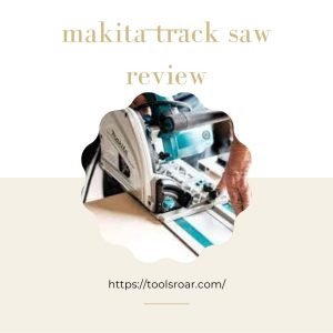 Makita-Track-Saw-Review