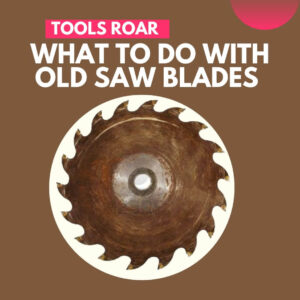 What-To-Do-With-Old-Saw-Blades